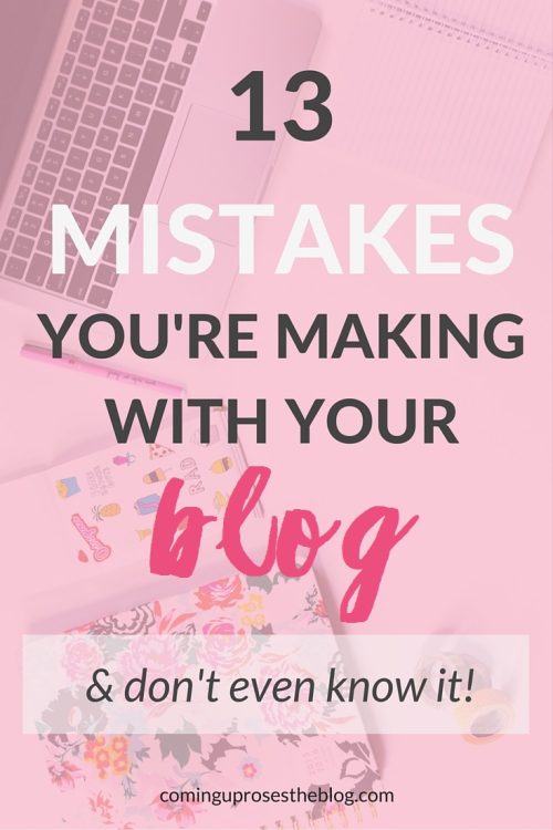 13 Mistakes you’re making with your blog (& don’t even know it!)