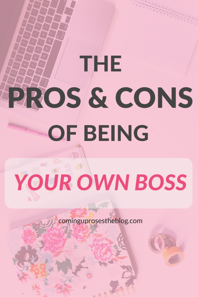 The Pros & Cons of Being Your Own Boss featured by popular Philadelphia lifestyle blogger, Coming Up Roses
