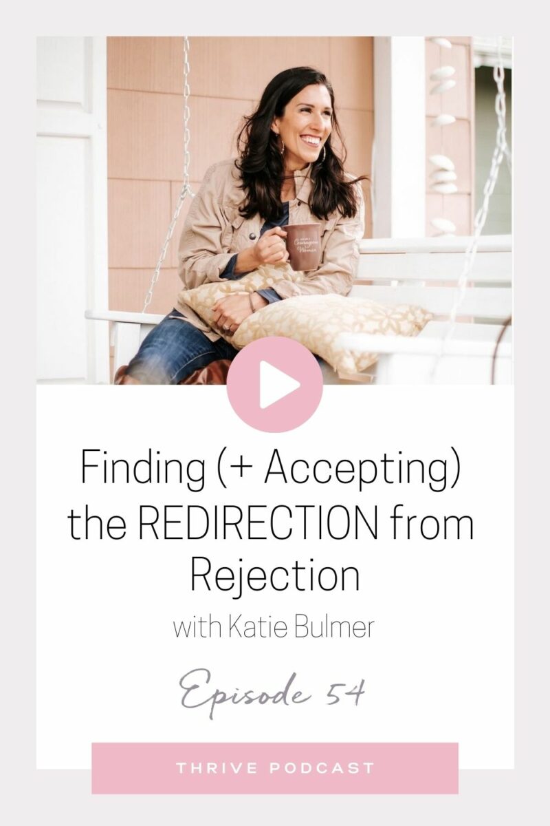 Finding (+ Accepting) the Redirection from Rejection – with Katie Bulmer – THRIVE, Episode 54