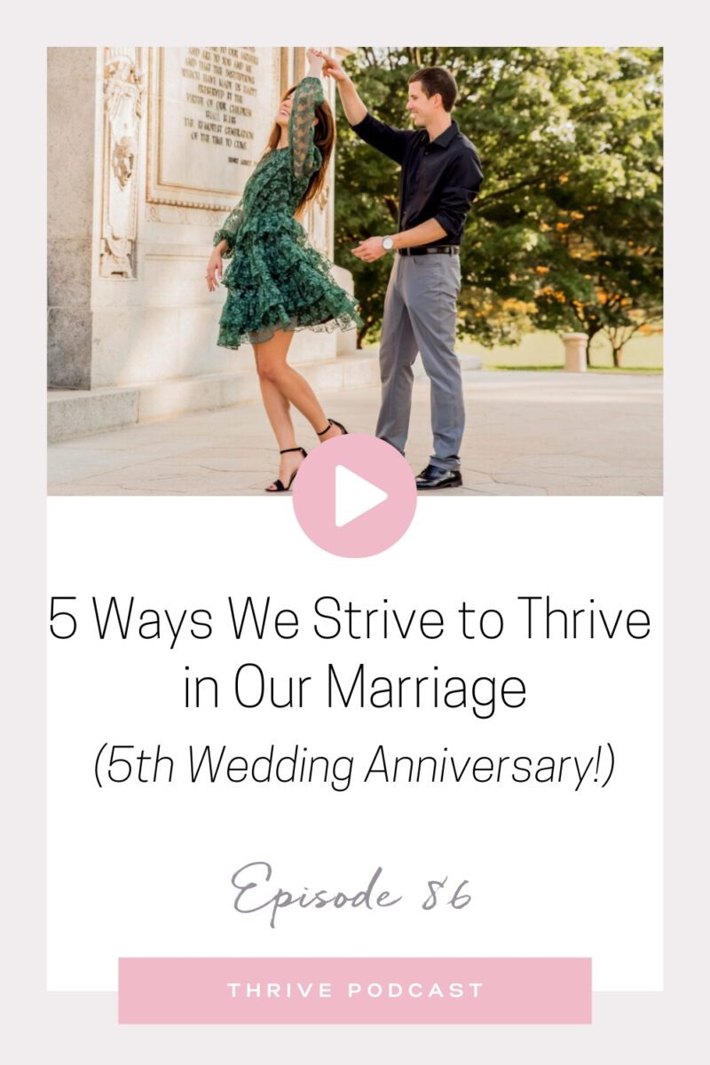 5 Ways We Strive to Thrive in Our Marriage (5th Wedding Anniversary!) – THRIVE, Episode 86