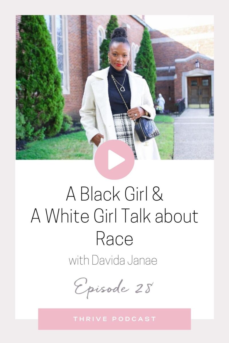 A Black Girl & A White Girl Talk About Race – with Davida Lovelace – THRIVE, Episode 28