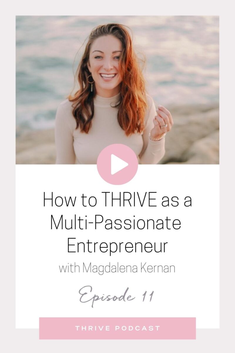How to THRIVE as a Multi-Passionate Entrepreneur – with Magdalena Kernan – THRIVE, Episode 11