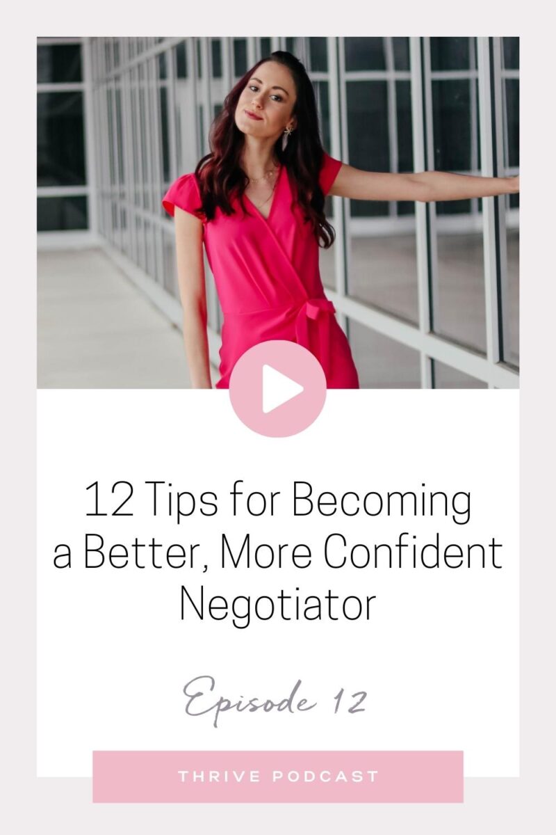 12 Practical Tips for Becoming a Better, More Confident Negotiator – THRIVE, Episode 12