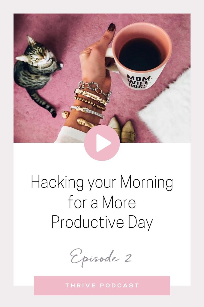 Hacking Your Morning for a More Productive Day – THRIVE, Episode 2