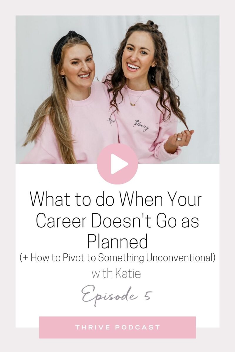 What to Do When Your Career Doesn’t Go as Planned (& How to Pivot to Something Unconventional) – with Katie – THRIVE, Episode 5