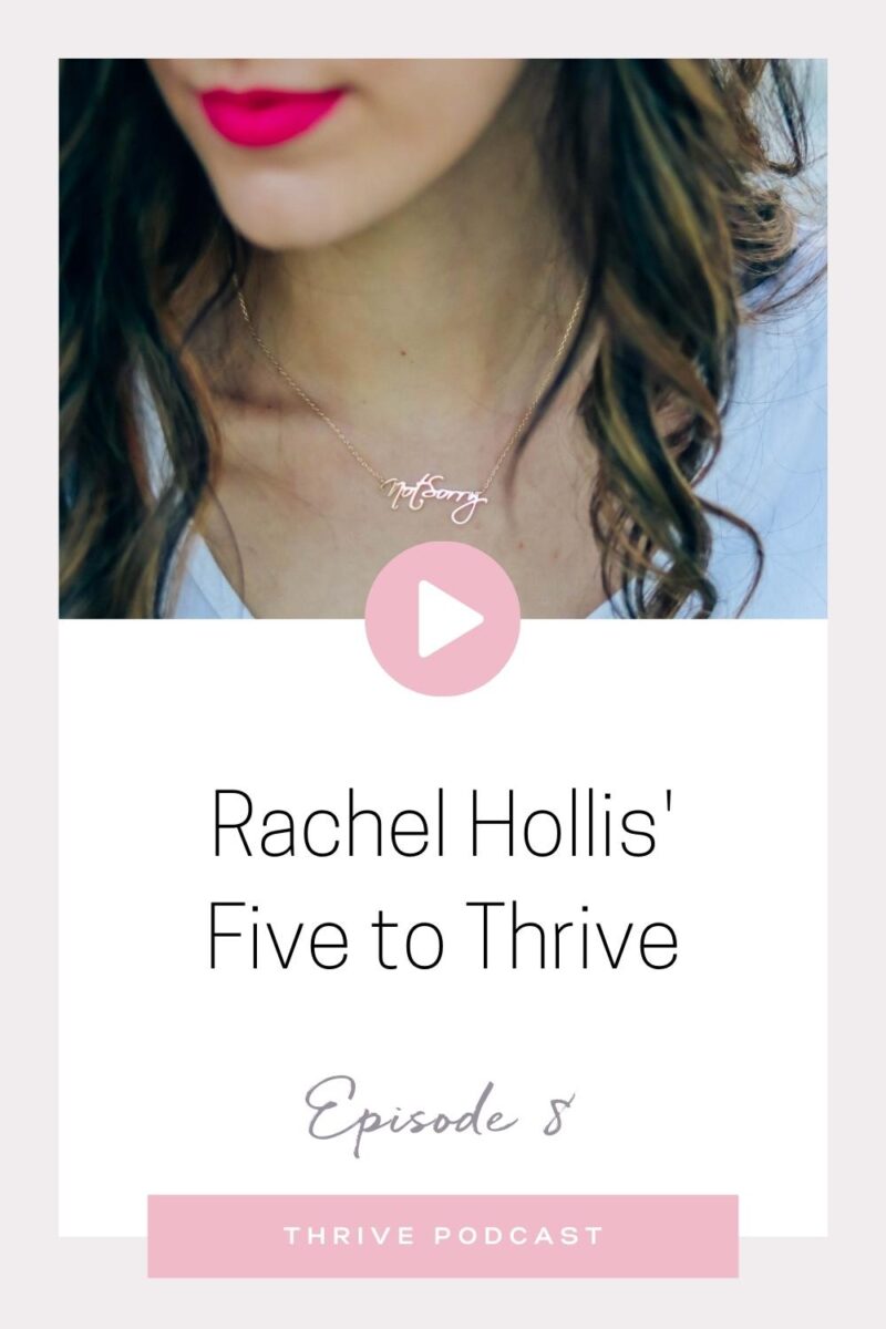 Rachel Hollis’ FIVE TO THRIVE – THRIVE, Episode 8