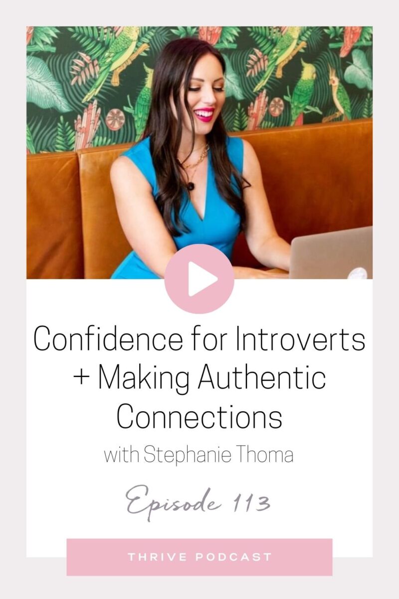 Confidence for Introverts + Making Intentional Connections – with Stephanie Thoma – THRIVE, Episode 113