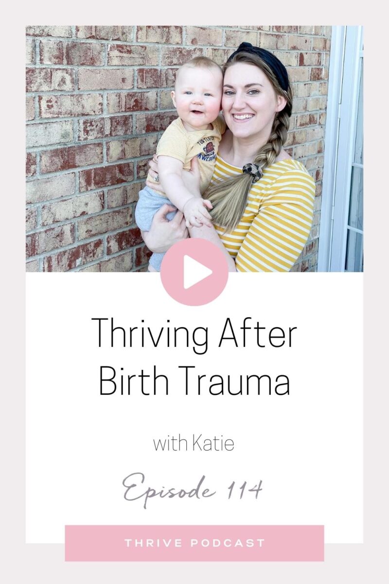 Thriving After Birth Trauma – with Katie – THRIVE, Episode 114
