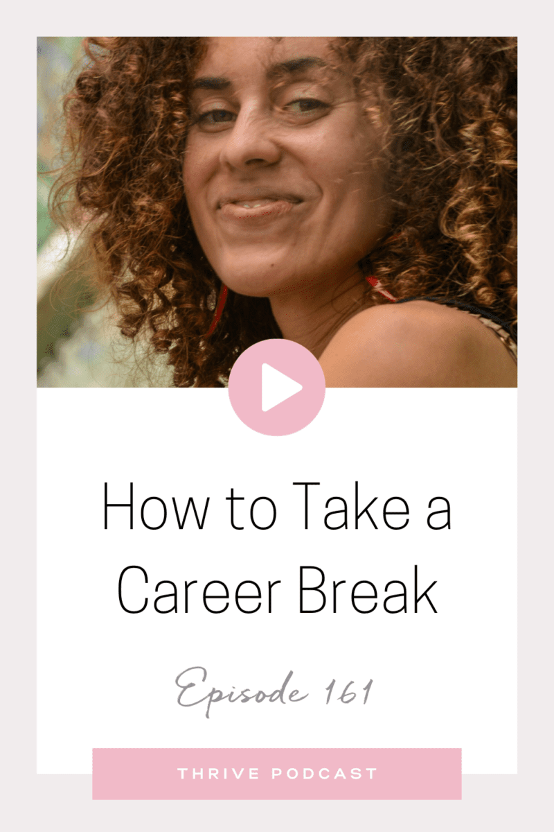 How to Take a Career Break – with Katrina McGhee – THRIVE Ep. 161