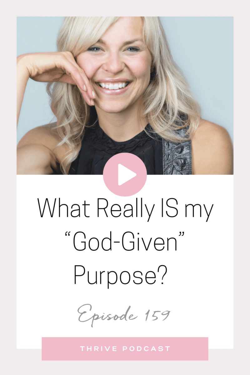 What Really IS my “God-Given” Purpose? – With Kaitlyn Cey – THRIVE Ep. 159