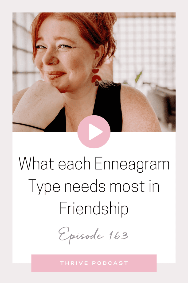 What each Enneagram Type needs most in Friendship – With Sarajane Case – THRIVE Ep. 163